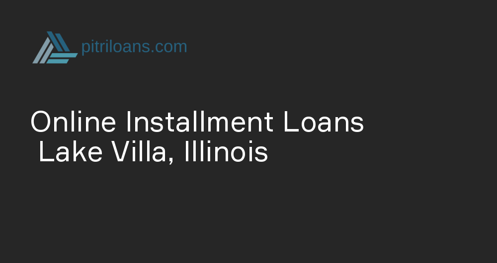 Online Installment Loans in Lake Villa, Illinois