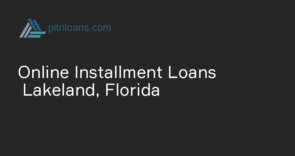 Online Installment Loans in Lakeland, Florida