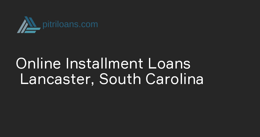 Online Installment Loans in Lancaster, South Carolina