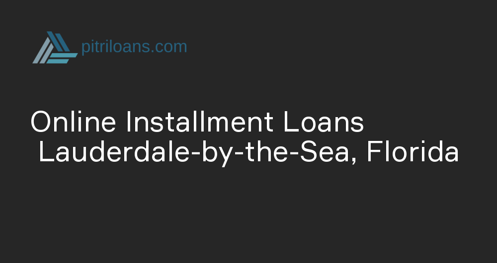 Online Installment Loans in Lauderdale-by-the-Sea, Florida