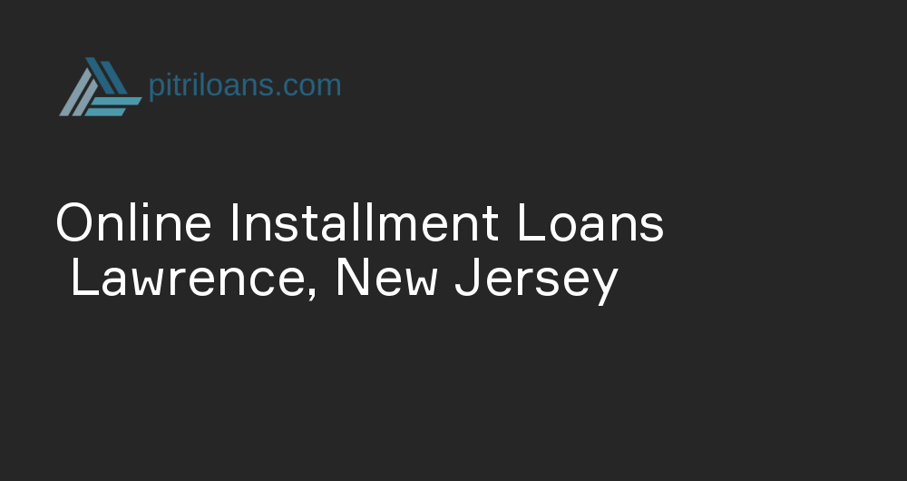 Online Installment Loans in Lawrence, New Jersey