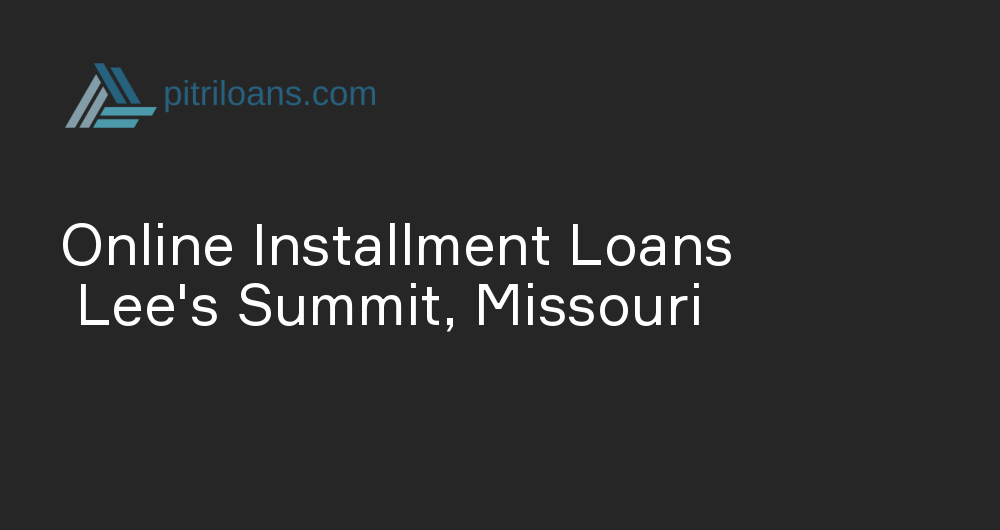 Online Installment Loans in Lee's Summit, Missouri