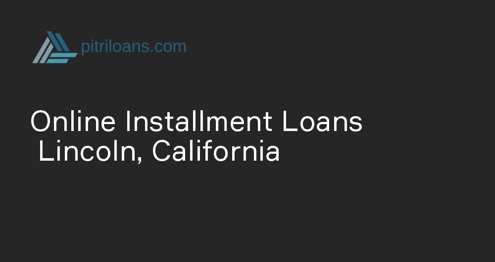 Online Installment Loans in Lincoln, California