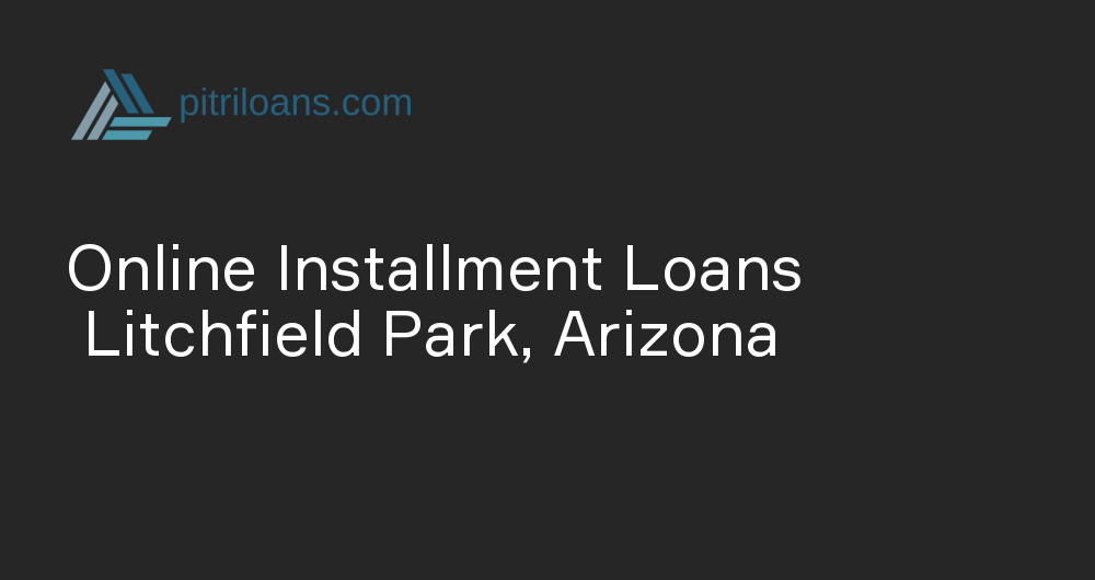 Online Installment Loans in Litchfield Park, Arizona