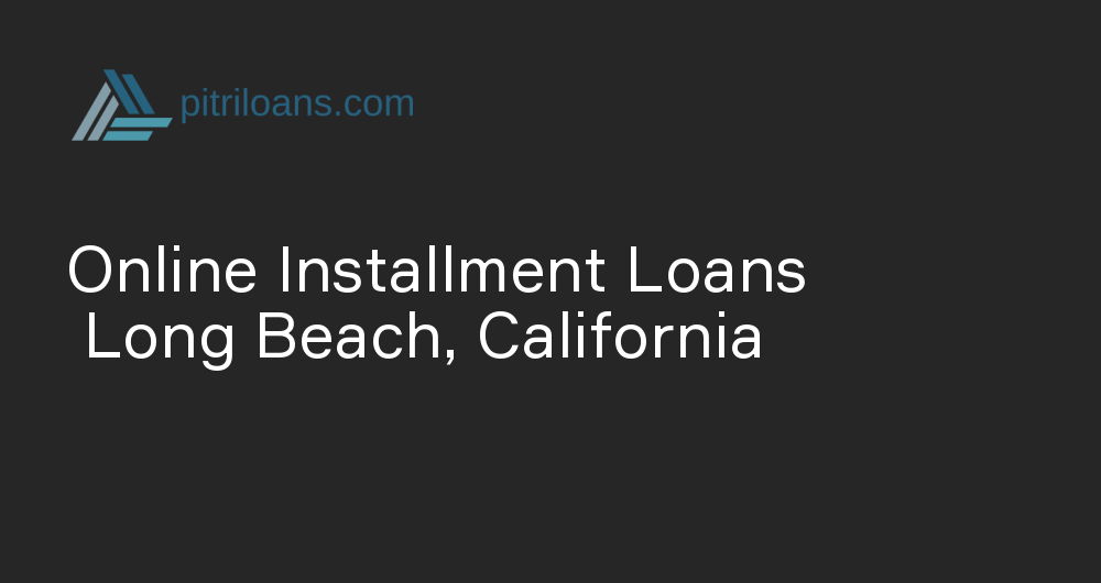 Online Installment Loans in Long Beach, California