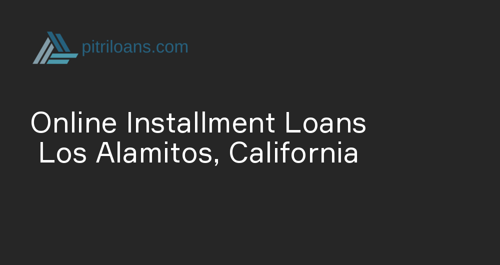Online Installment Loans in Los Alamitos, California