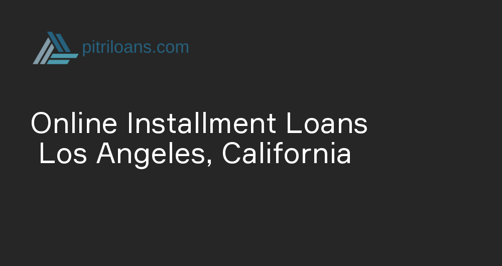 Online Installment Loans in Los Angeles, California