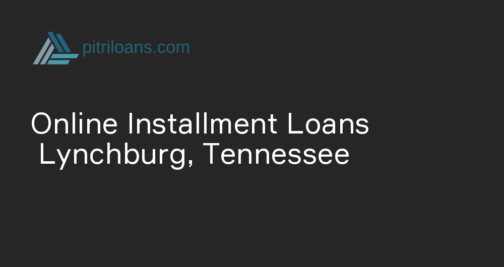 Online Installment Loans in Lynchburg, Tennessee