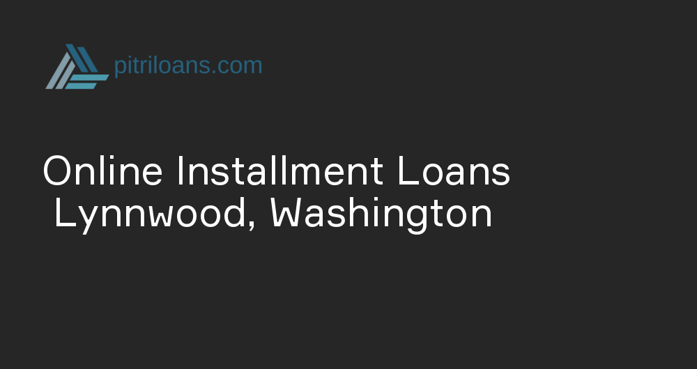 Online Installment Loans in Lynnwood, Washington