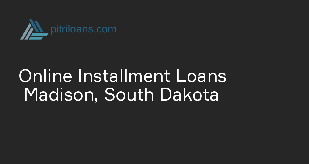 Online Installment Loans in Madison, South Dakota