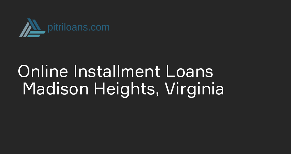 Online Installment Loans in Madison Heights, Virginia