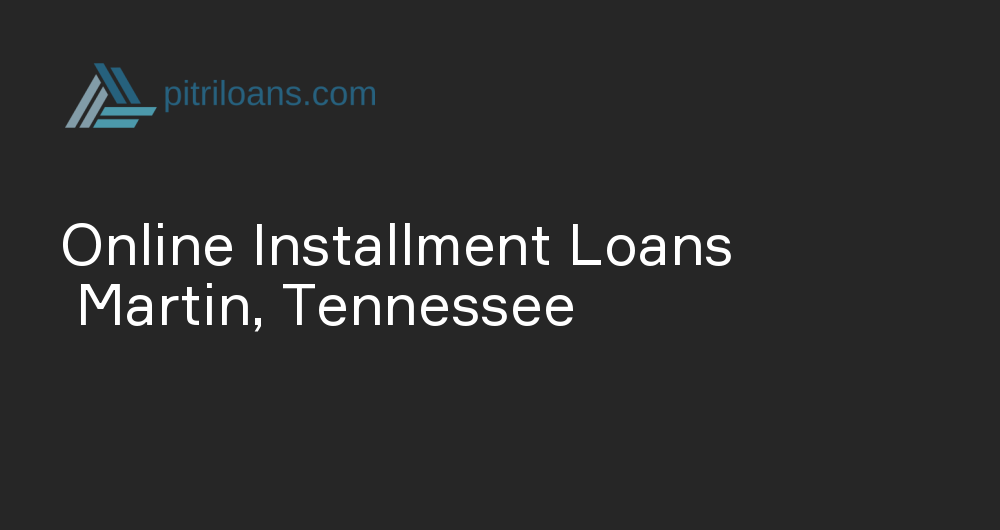 Online Installment Loans in Martin, Tennessee