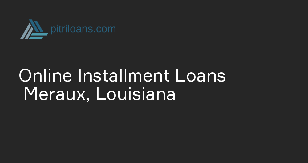 Online Installment Loans in Meraux, Louisiana