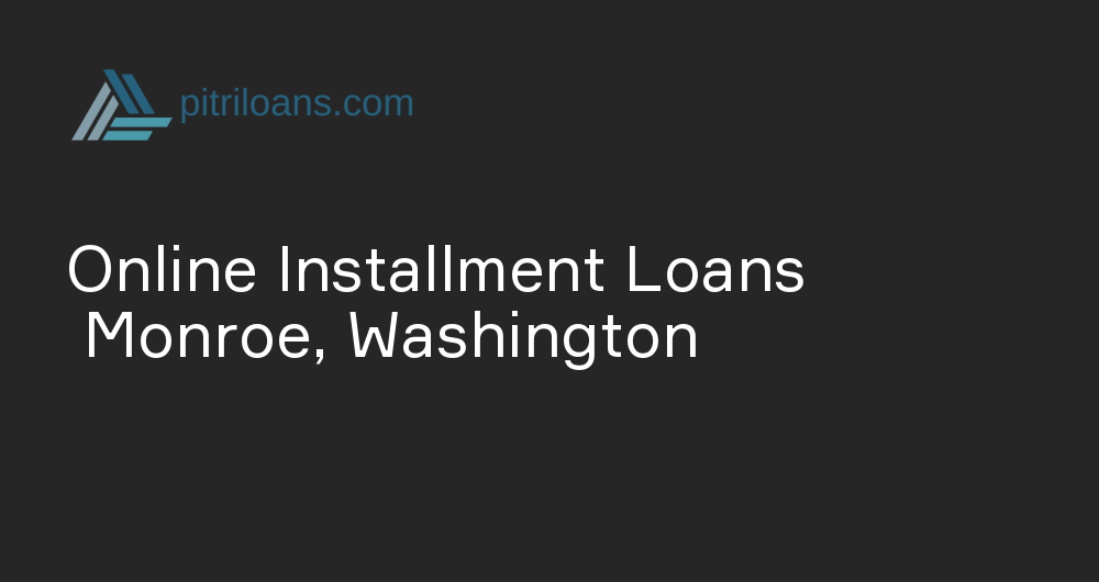 Online Installment Loans in Monroe, Washington