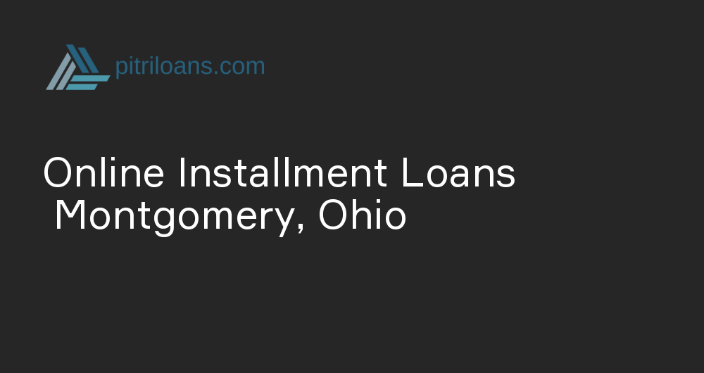 Online Installment Loans in Montgomery, Ohio