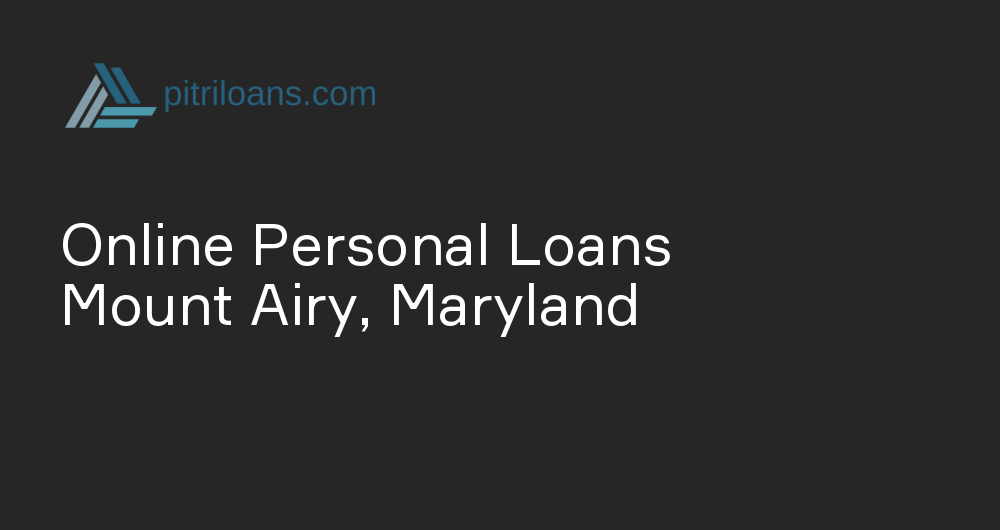 Online Personal Loans in Mount Airy, Maryland