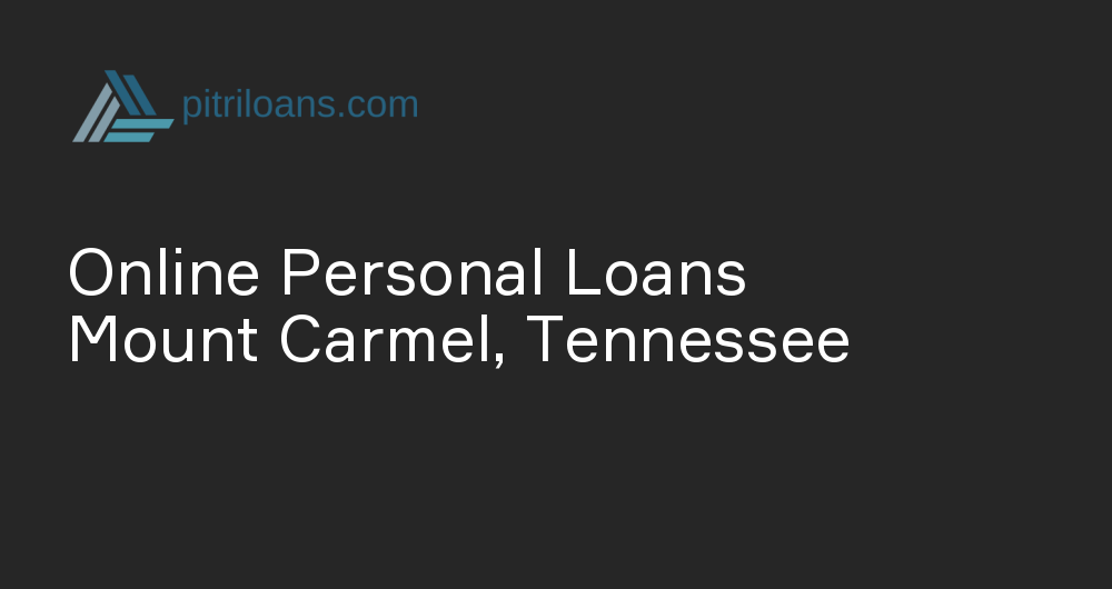 Online Personal Loans in Mount Carmel, Tennessee