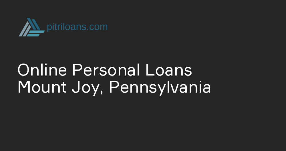 Online Personal Loans in Mount Joy, Pennsylvania