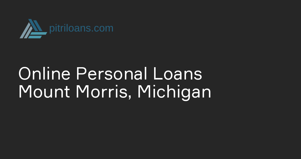 Online Personal Loans in Mount Morris, Michigan