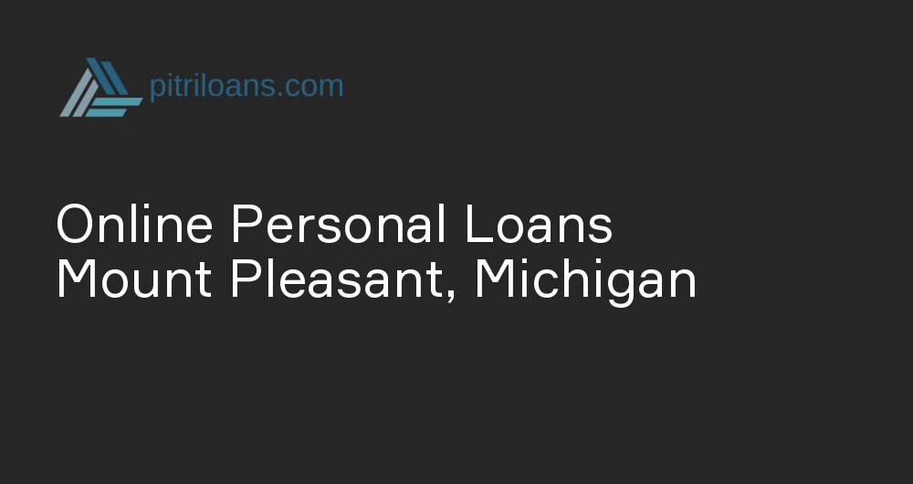 Online Personal Loans in Mount Pleasant, Michigan