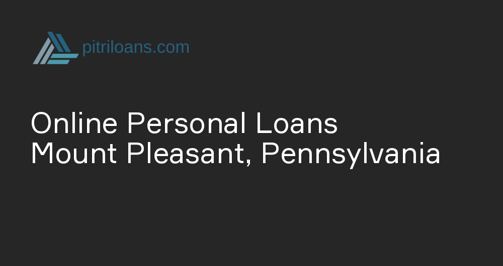 Online Personal Loans in Mount Pleasant, Pennsylvania