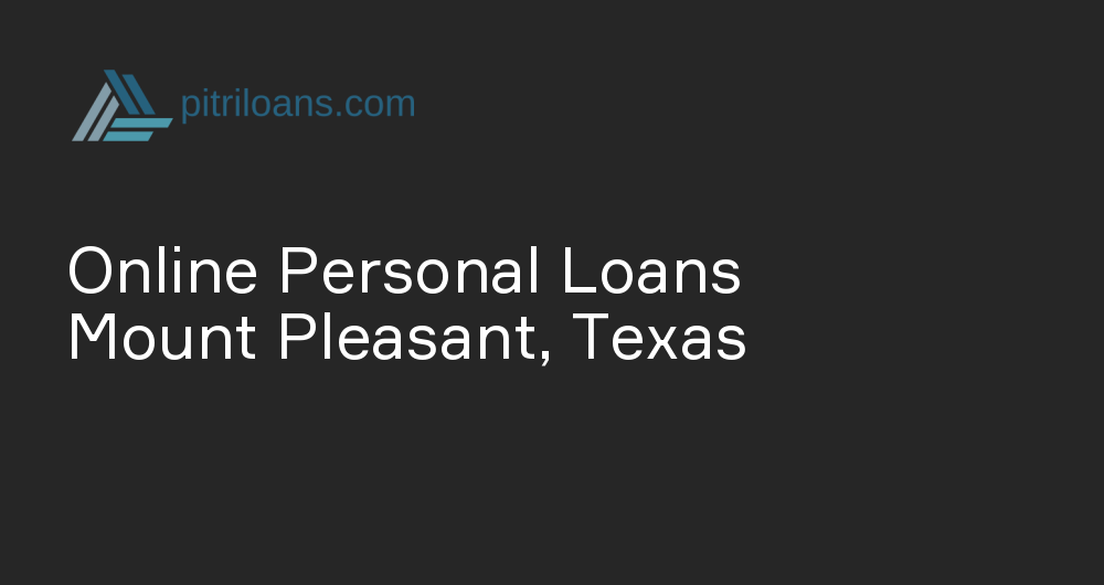 Online Personal Loans in Mount Pleasant, Texas