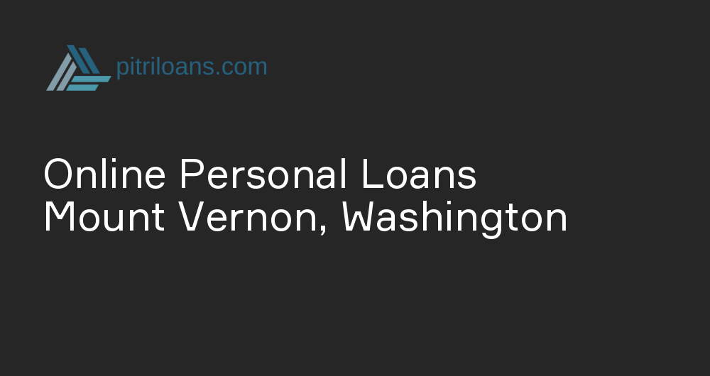 Online Personal Loans in Mount Vernon, Washington