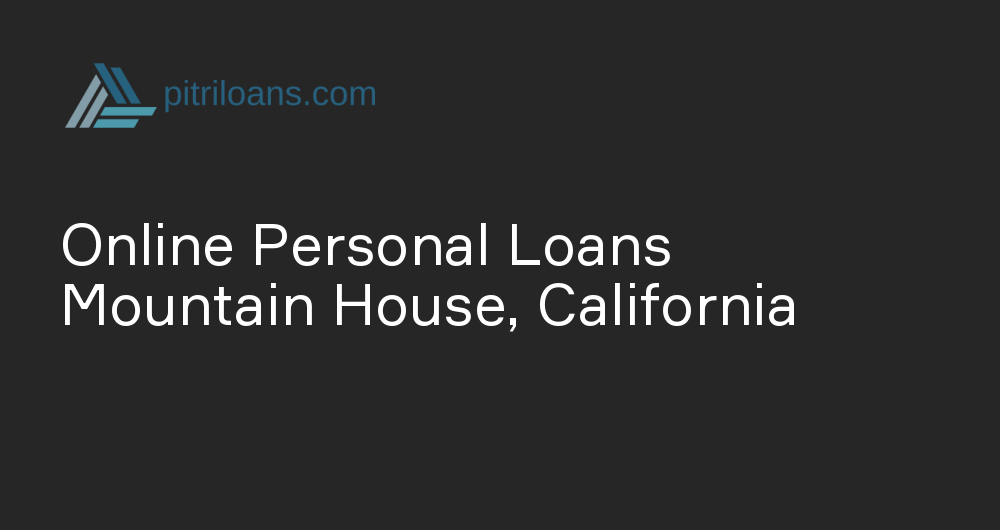 Online Personal Loans in Mountain House, California