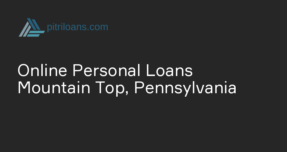 Online Personal Loans in Mountain Top, Pennsylvania