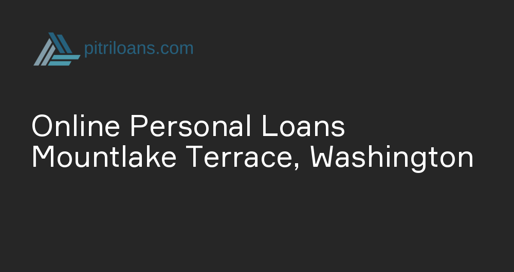 Online Personal Loans in Mountlake Terrace, Washington