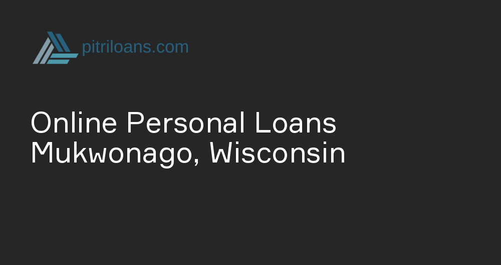 Online Personal Loans in Mukwonago, Wisconsin