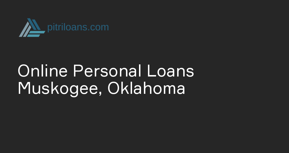 Online Personal Loans in Muskogee, Oklahoma