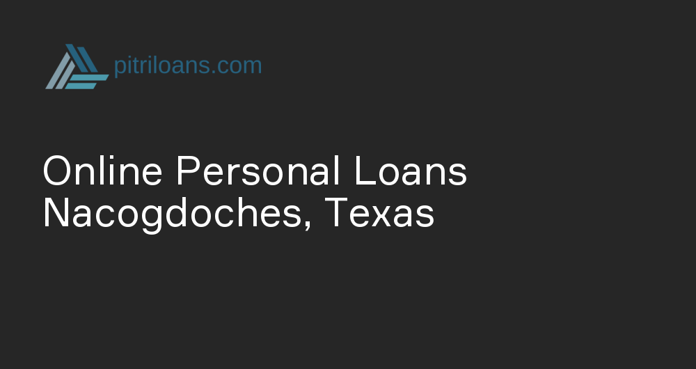 Online Personal Loans in Nacogdoches, Texas