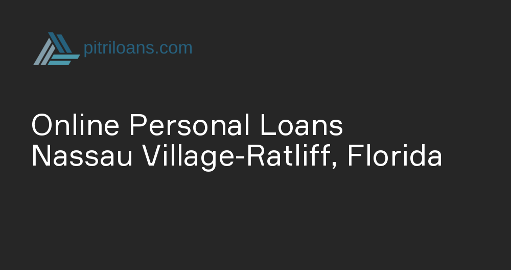 Online Personal Loans in Nassau Village-Ratliff, Florida