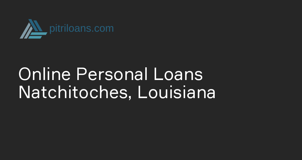 Online Personal Loans in Natchitoches, Louisiana