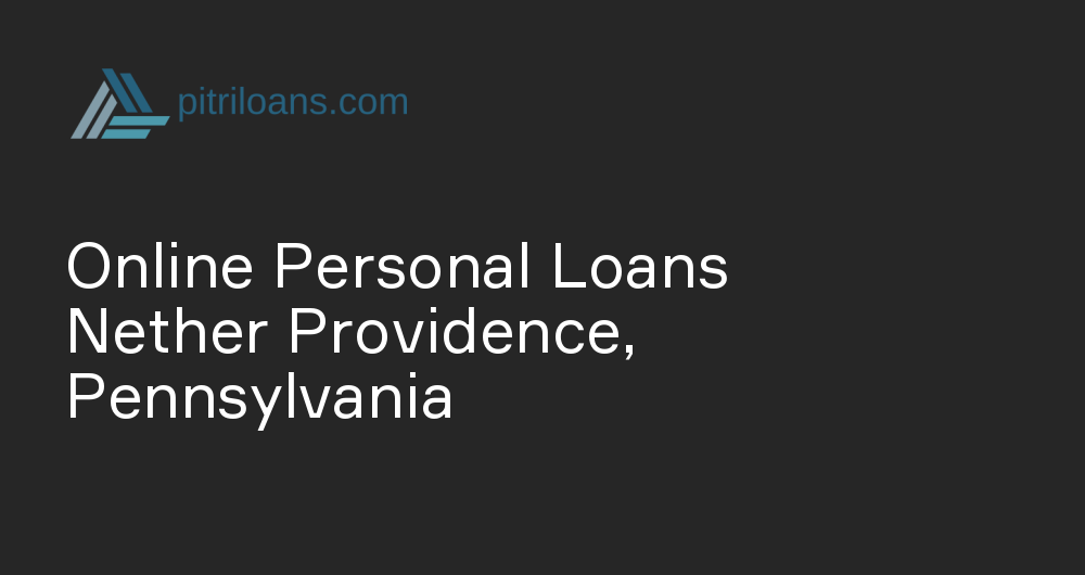 Online Personal Loans in Nether Providence, Pennsylvania