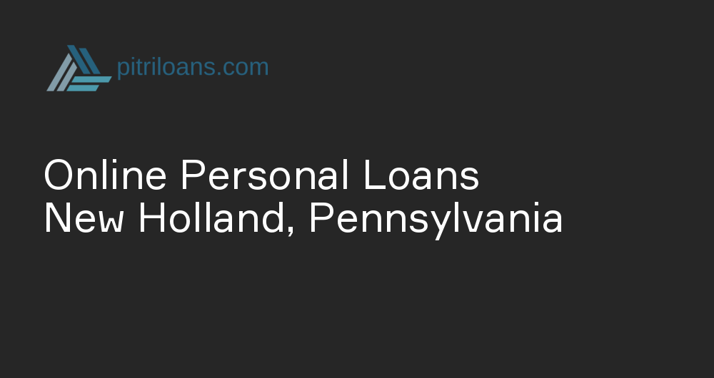 Online Personal Loans in New Holland, Pennsylvania