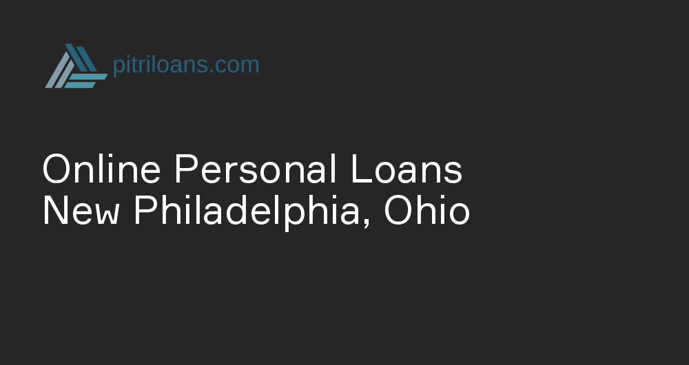 Online Personal Loans in New Philadelphia, Ohio