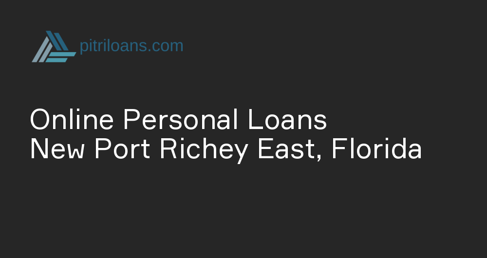 Online Personal Loans in New Port Richey East, Florida