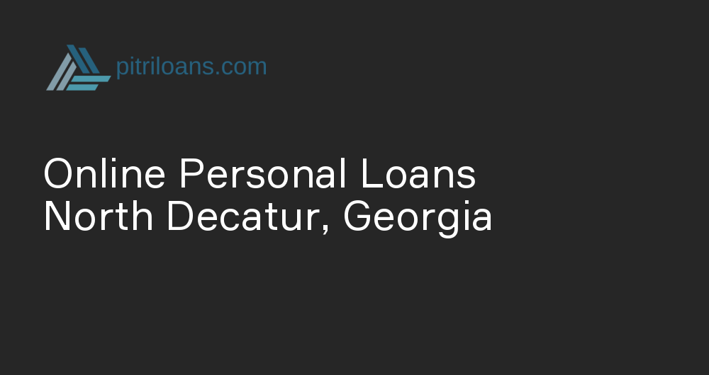 Online Personal Loans in North Decatur, Georgia