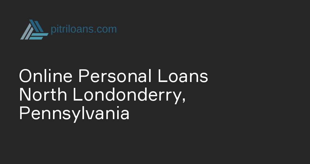 Online Personal Loans in North Londonderry, Pennsylvania