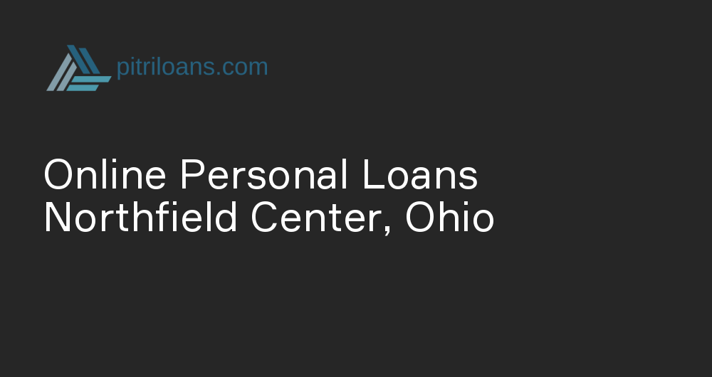 Online Personal Loans in Northfield Center, Ohio