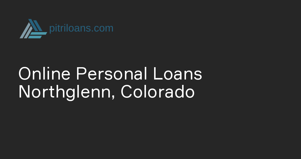 Online Personal Loans in Northglenn, Colorado