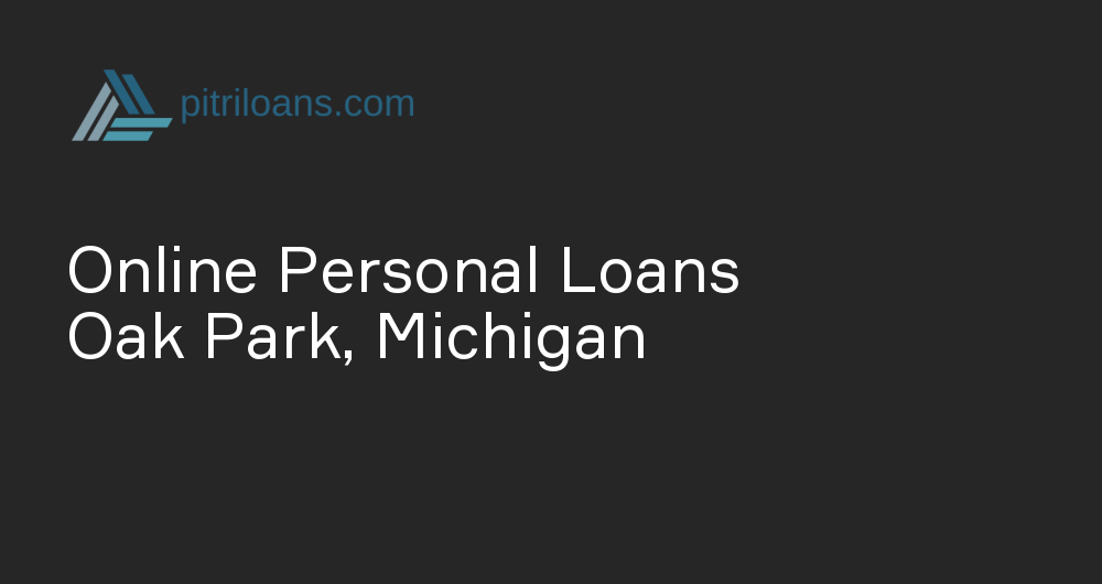 Online Personal Loans in Oak Park, Michigan