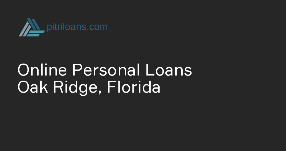 Online Personal Loans in Oak Ridge, Florida