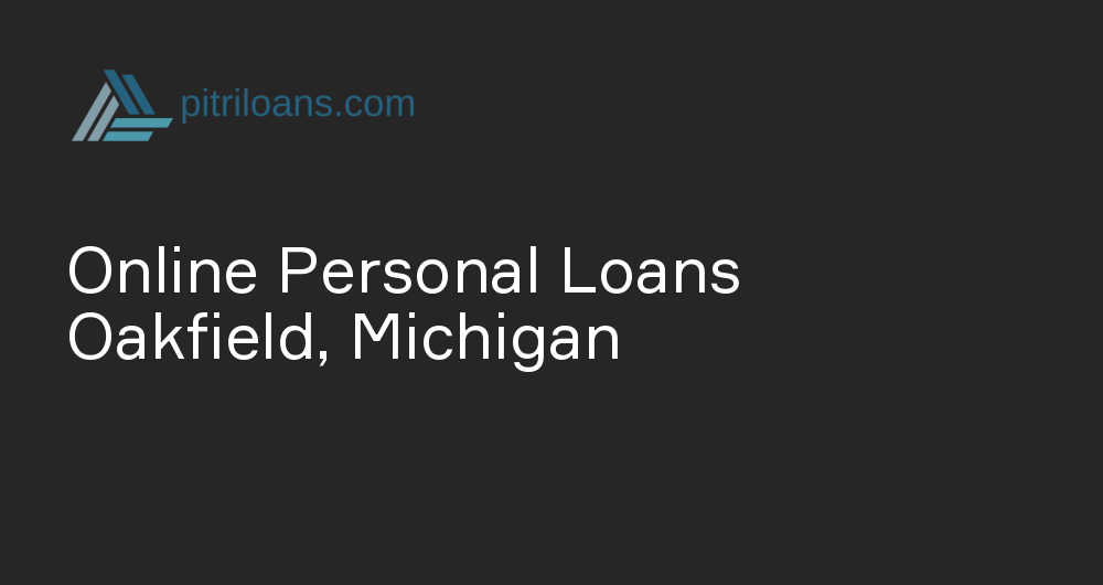 Online Personal Loans in Oakfield, Michigan