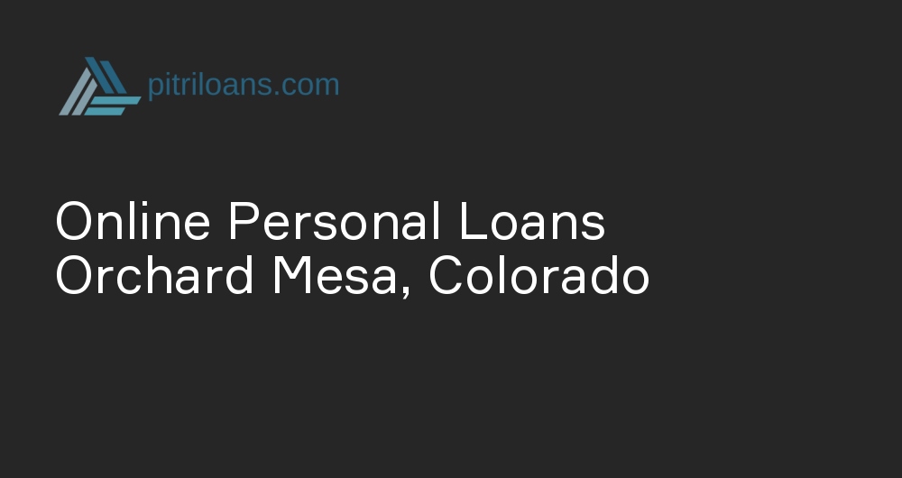 Online Personal Loans in Orchard Mesa, Colorado