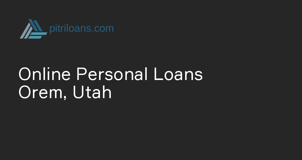 Online Personal Loans in Orem, Utah