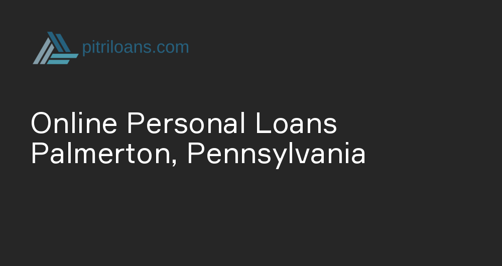 Online Personal Loans in Palmerton, Pennsylvania