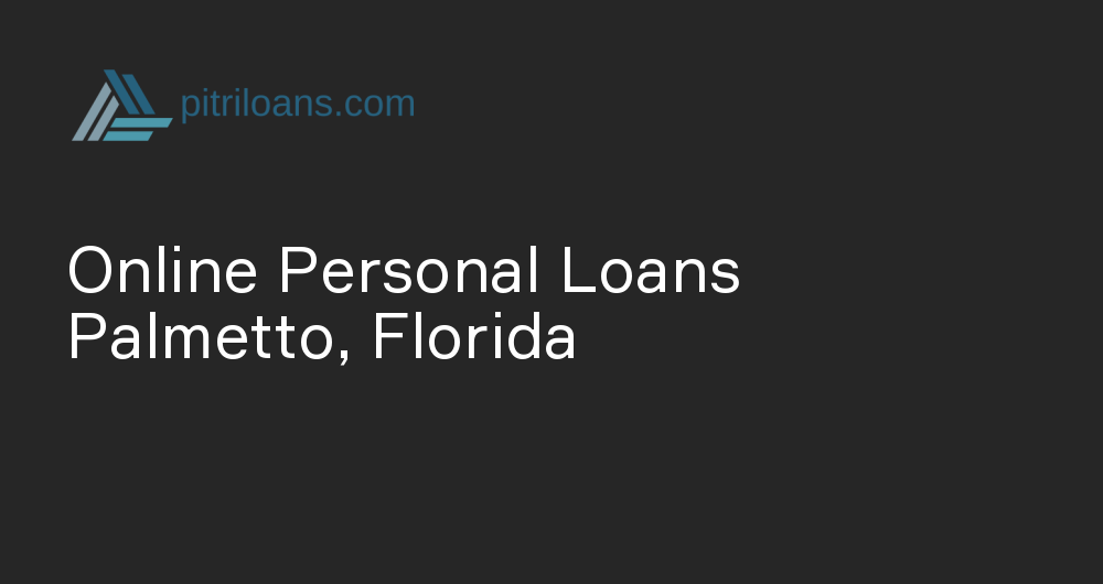 Online Personal Loans in Palmetto, Florida